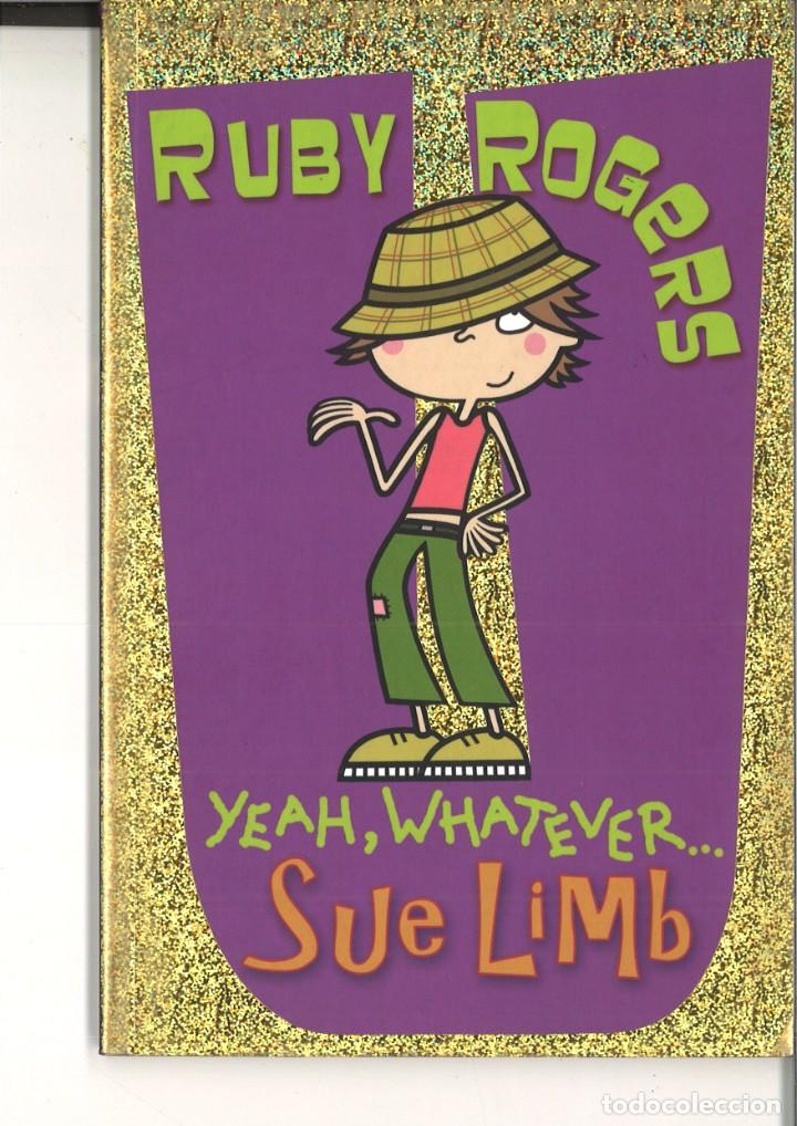 Libros de segunda mano: RUBY ROGERS. YEAH, WHATEVER ... Sue Limb - Foto 1