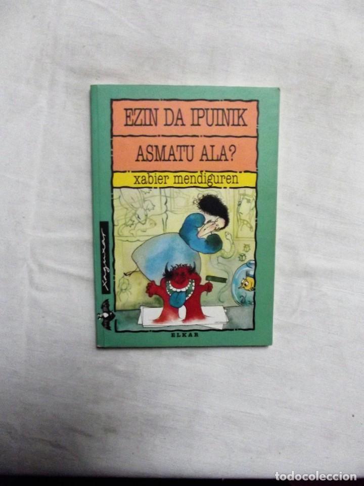Libros de segunda mano: EZIN DA IPUINIK ASMATU AL ? / XABIER MENDIGUREN - Foto 1