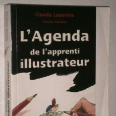 Libros de segunda mano: L'AGENDA DE L'APPRENTI ILLUSTRATEUR / CLAUDE LAPOINTE Y SYLVETTE GUINDOLET / DE LA MARTINIÈRE 2007