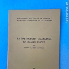 Libros de segunda mano: LO RAT PENAT,LA GASTROSOFIA VALENCIANA EN BLASCO IBAÑEZ, VICENT LL.SIMO SANTONJA- PORTES 4,99