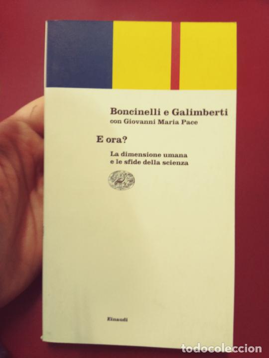 Libri di seconda mano: Edoardo Boncinelli e Umberto Galimberti: E ora? la dimensione umana e le sfide della scienza
