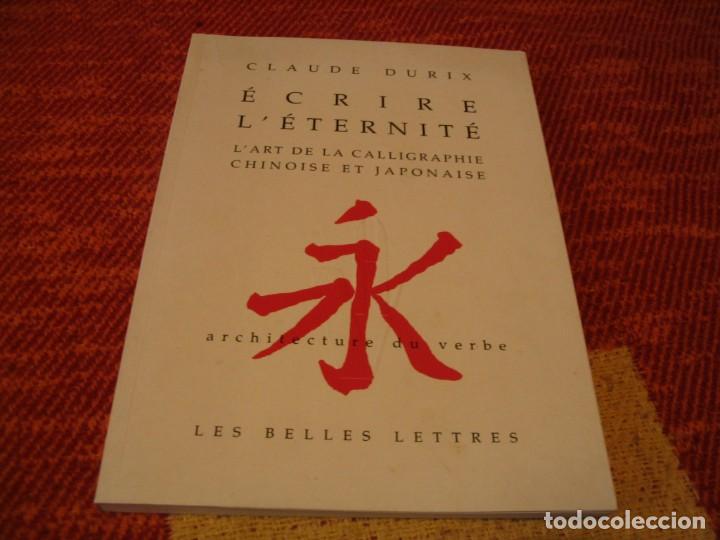 Second hand books: ECRIRE L&acute;ETERNIT&Eacute; L&acute;ART DE LA CALLIGRAPHIE CHINOISE ET JAPONAISE CLAUDE DURIX