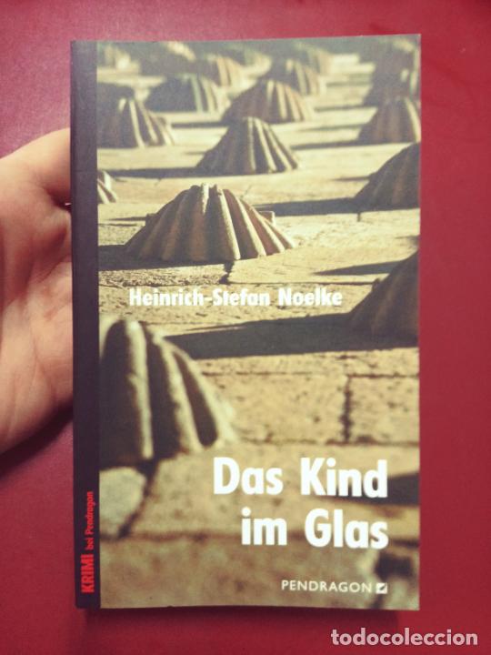 Livres d'occasion: Heinrich-Stefan Noelke: Das Kind im Glas (Pendragon Verlag. 2008) (Dedicado por el autor)