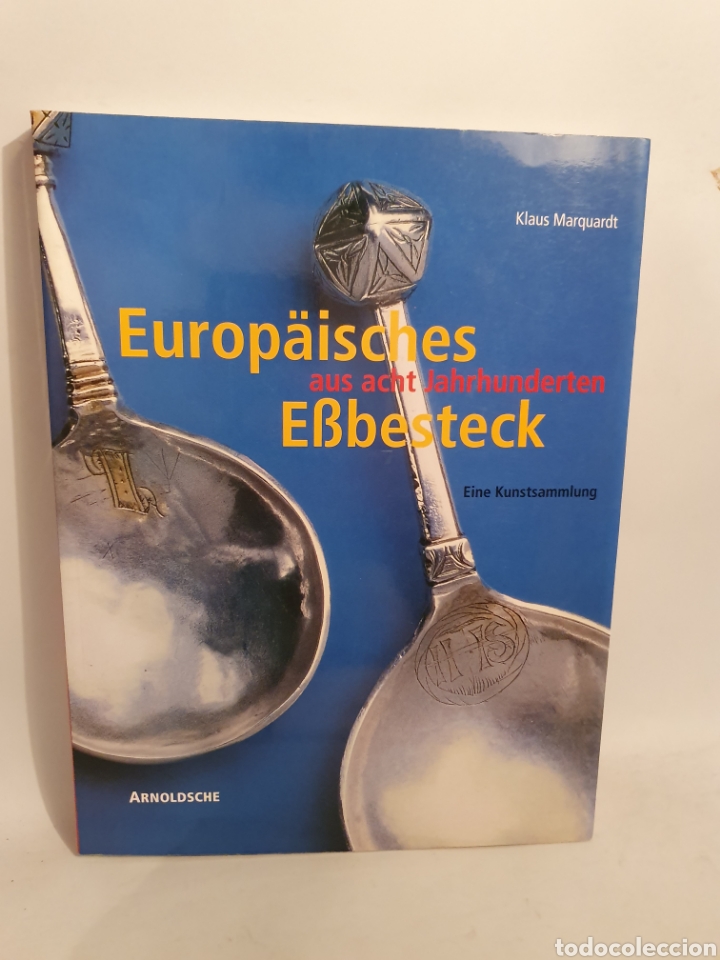 Libros de segunda mano: EUROP&Auml;ISCHES AUS ACHT JAHRHUNDERTEN E&szlig;BESTECK EINE KUNSTSAMMLUNG. KLAUS MARQUARDT. ARNOLDSCHE. PLATA