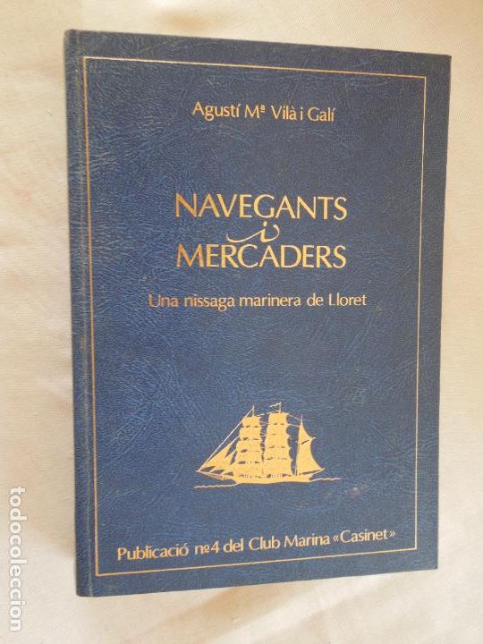Libri di seconda mano: NAVEGANTS I MERCADERS - AGUST&Iacute; M&ordm; VIL&Agrave; I CAL&Iacute; - CLUB MARINA CASINET 1989.