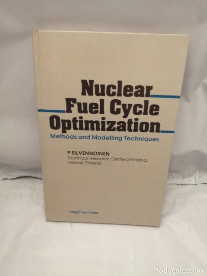 Libros de segunda mano: NUCLEAR FUEL CYCLE OPTIMIZATION: METHODS AND MODELLING TECHNIQUES (HARDCOVER) - Foto 1