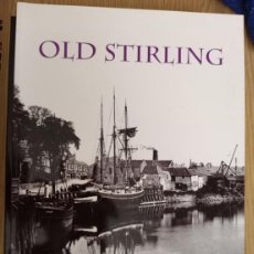 Libros de segunda mano: OLD STIRLING - ELSPETH KING -AÑO 2009 --EN INGLES TOTALMENTE