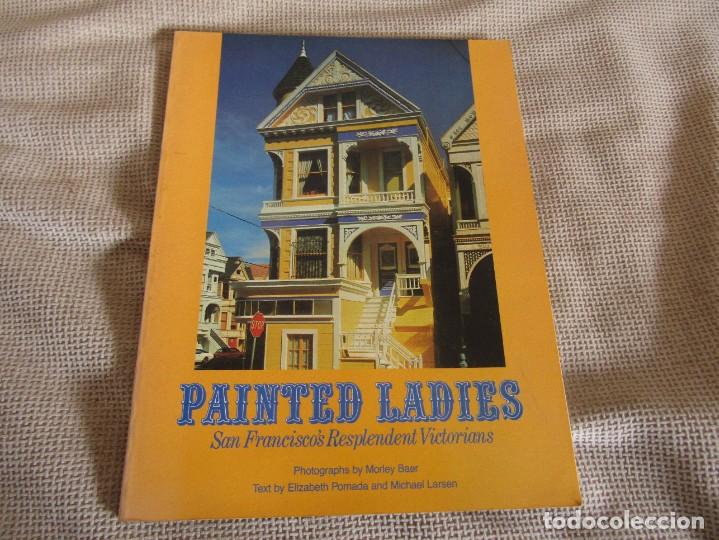 Libros de segunda mano: Painted Ladies San Francisco&acute;s Resplendent Victorians - Elizabeth Pomada and Michael Larsen