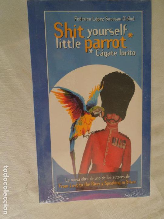 Gebrauchte B&uuml;cher: SHIT YOURSELF LITTLE PARROT-C&Aacute;GATE LORITO - FEDERICO L&Oacute;PEZ SOCASAU (COL&Iacute;N) - NUEVO PRECINTADO.