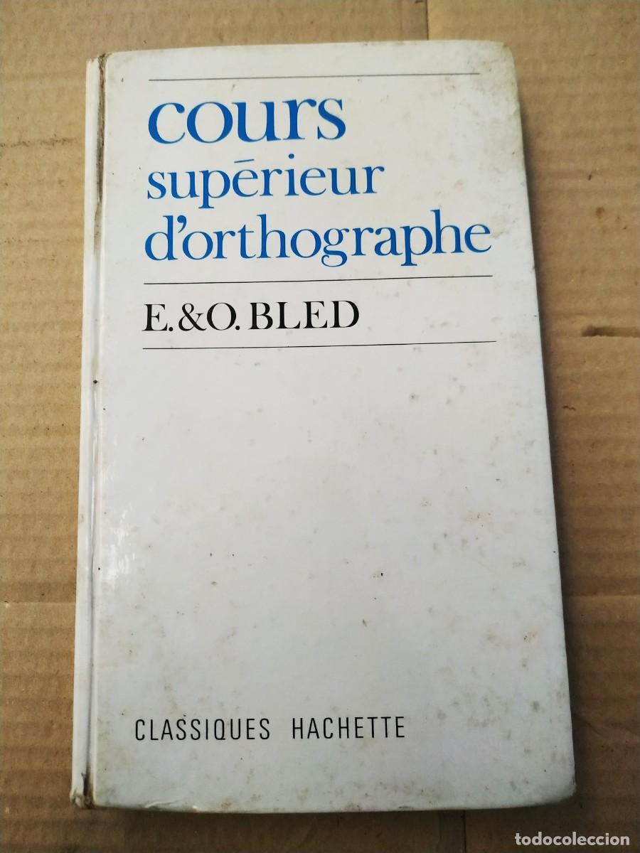 Libros de segunda mano: Cours Superieur dortographe - E.&O. Bled - Foto 1
