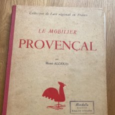 Libros de segunda mano: LE MOBILIER PROVENÇAL 1949 - COLLECTION DE L´ART RÉGIONAL EN FRANCE