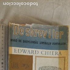 Libros de segunda mano: DE SKREV I LER. EDWARD CHIERA. 1957 C.A. REITZELS. HVD DE BABYLONSKE LERTAVLER FORTAELLER