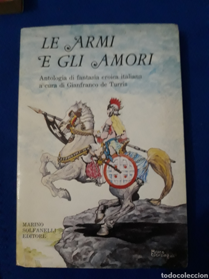 Libri di seconda mano: LE ARMI E GLI AMORI. Antolog&iacute;a di fantas&iacute;a eroica italiana a cura di Gianfranco de Turris