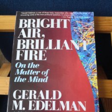 Libros de segunda mano: BRIGHT AIR BRILLIANT FIRE-GERALD M. EDELMAN ON THE MATTER OF THE MIND- PORTES 5,99