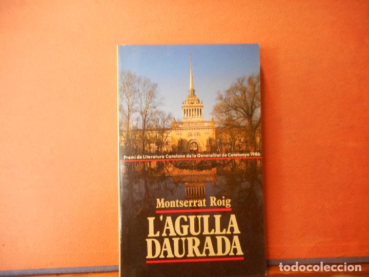 Libros de segunda mano: LIBRO. L AGULLA DAURADA.MONTSERRAT ROIG. - Foto 1