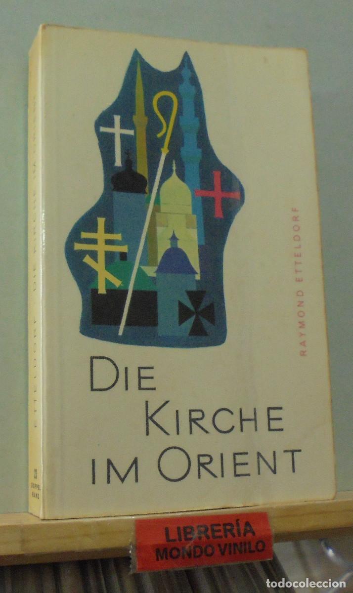 Libros de segunda mano: Die Kirche im orient. Raymond ettelgorf. Texto en alem&aacute;n - Foto 1