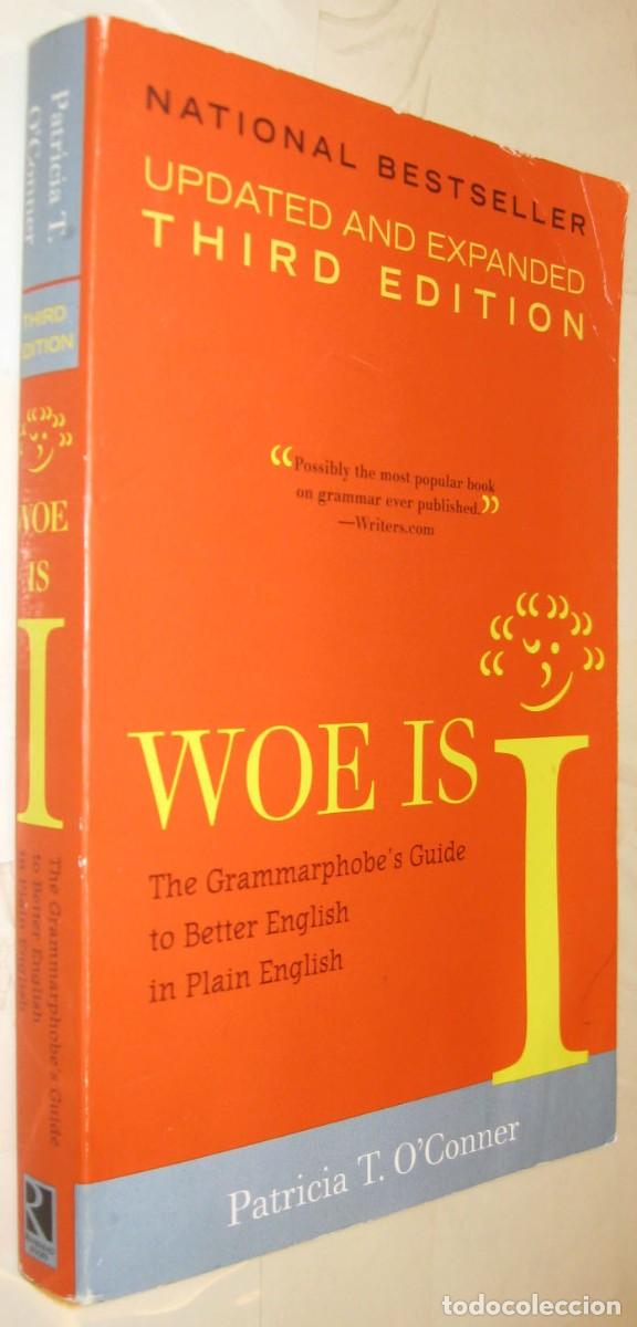 Woe Is I: The Grammarphobe's Guide by O'Conner, Patricia T.