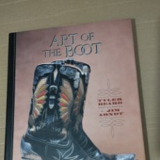 Libros de segunda mano: ART OF THE BOOT (TYLER BEARD / PHOTOGRAPHS BY JIM ARNDT)