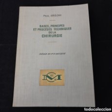 Libros de segunda mano: L-8260. BASES, EL PRINCIPIOS ET PROCÉDÉS TECHNIQUES DE LA CHIRURGIE. PAUL ORSONI. 1957