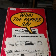 Libros de segunda mano: WHAT THE PAPERS SAY - GEOFFREY LAND-NEWSPAPERS-ENGLISH-INGLÉS PERIODICOS