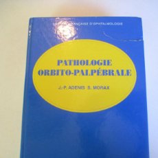 Libros de segunda mano: J.P. ADENIS , S. MORAX PATHOLOGIE ORBITO-PALPÉBRALE (FRANCÉS) W25539