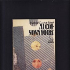 Libros de segunda mano: ISABEL CLARA-SIMÓ - ALCOI-NOVA YORK - EDICIONS 621987-1ª EDICIÓ / DEDICADO AUTORA