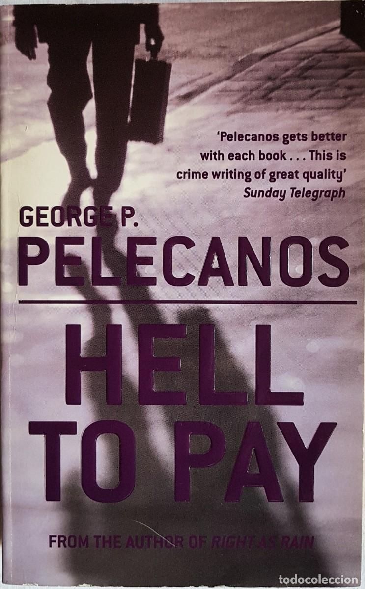 Libros de segunda mano: &ldquo;Hell to Pay&rdquo;, de George P. Pelecanos, en ingl&eacute;s - Foto 1