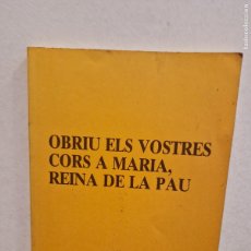 Libros de segunda mano: OBRIU ELS VOSTRES CORS A MARIA, REINA DE LA PAU. AMICS DE MEDJUGORJE.
