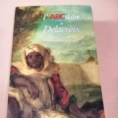 Libros de segunda mano: L' ABC DAIRE DE DELACROIX ET L' ORIENT (ESCRITO EN FRANCES)