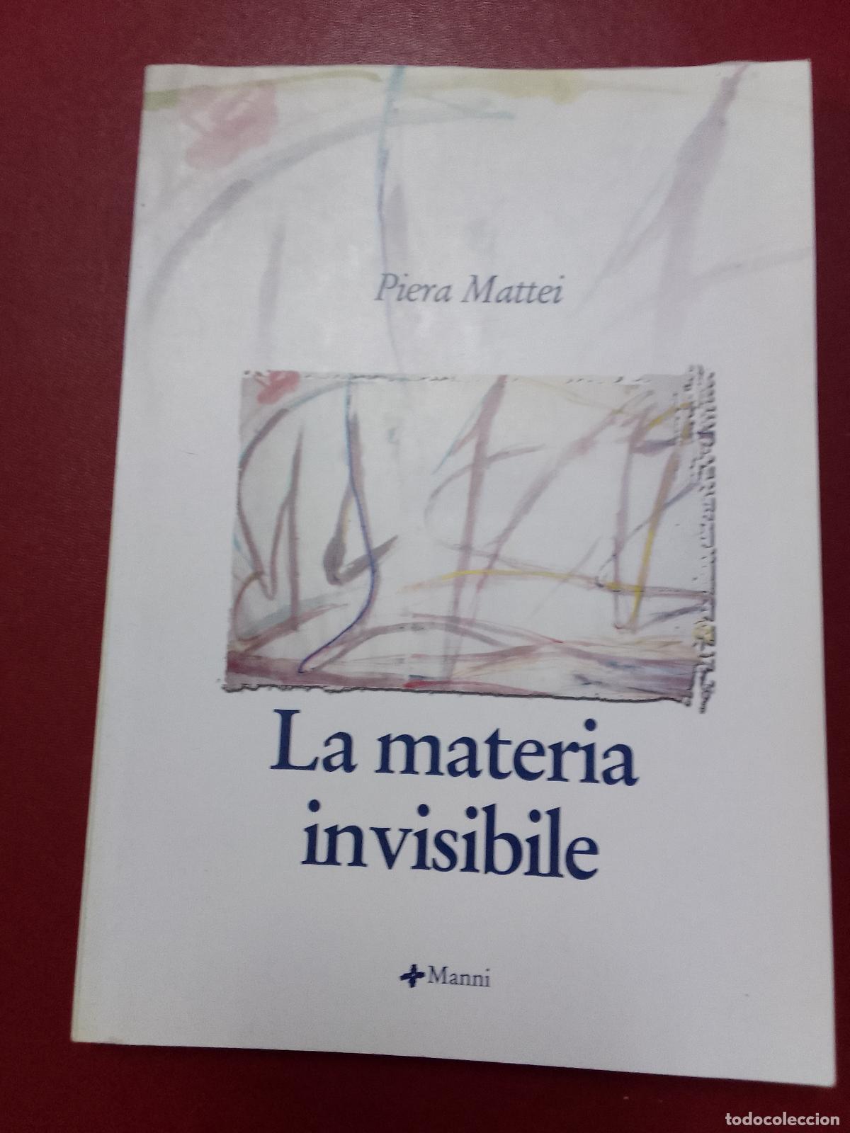 Second hand books: Piera Mattei: La materia invisibile (Piero Manni. 2006) (Dedicado por la autora)