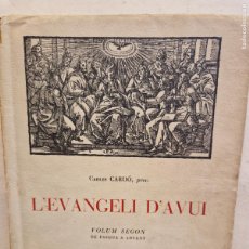 Libros de segunda mano: L'EVANGELI D'AVUI. CARLES CARDÓ. VOLUM SEGON DE PASQUA A ADVENT. EDITORIAL ARIEL. BARCELONA 1954