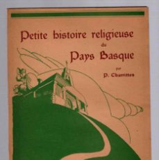 Libros de segunda mano: PETITE HISTOIRE RELIGIEUSE DU PAYS BASQUE POUR P. CHARRITTON. AÑO 1946