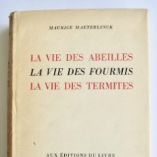 Libros de segunda mano: MAURICE MAETERLINK. LA VIE DES ABEILLES, LA VIE DES FOURMIS, LA VIE DES TERMITES. MONTE-CARLO. 1947