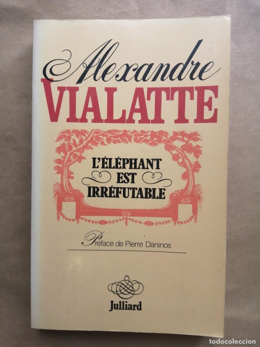 Libros de segunda mano: Alexandre Vialatte. L&eacute;l&eacute;phant est irr&eacute;futable. Julliard 1980. En franc&eacute;s - Foto 1