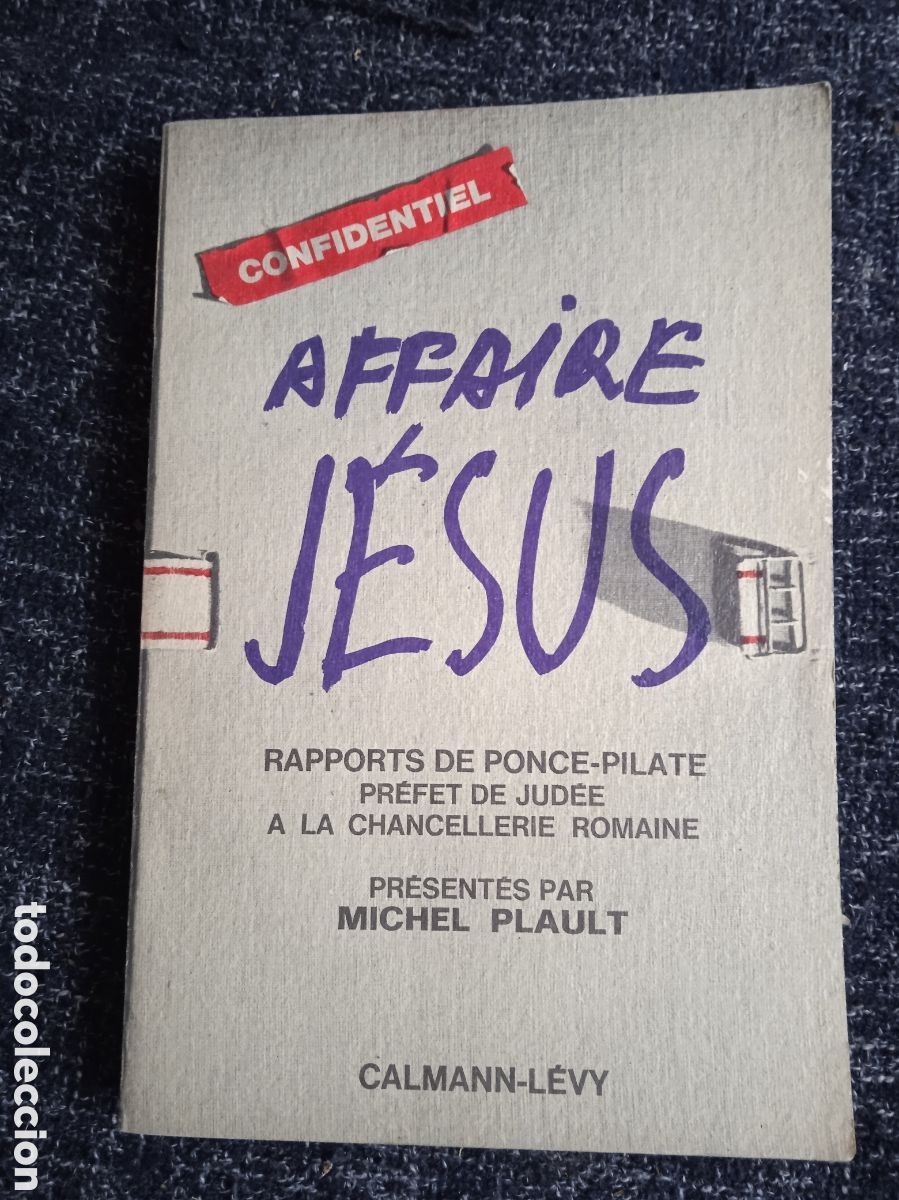 Gebrauchte B&uuml;cher: AFFAIRE JESUS Rapports de Ponce-Pilate pr&eacute;fet de Jud&eacute;e &agrave; la chancelerie romaine / Michel Plault