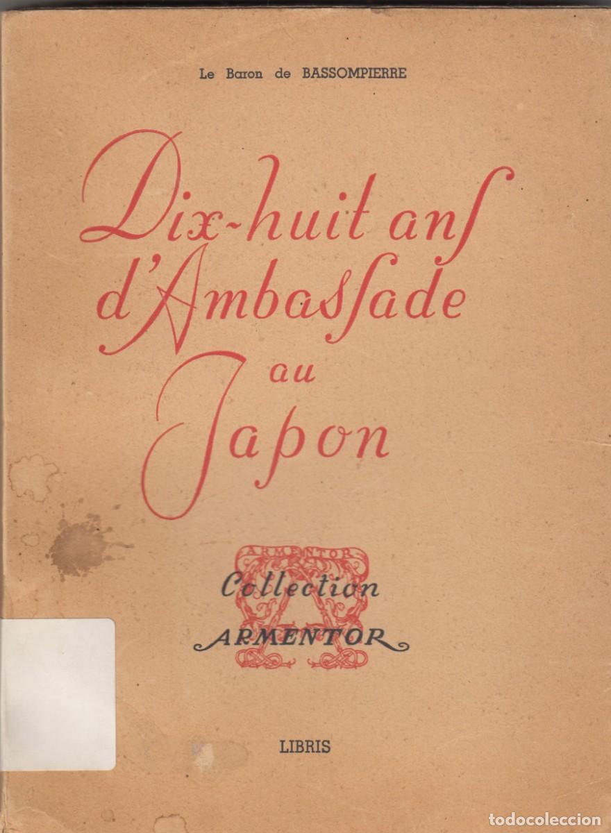 Libros de segunda mano: DIX-HUIT ANS D&acute;AMBASSADE AU JAPON. BARON DE BASSOMPIERRE. ADF