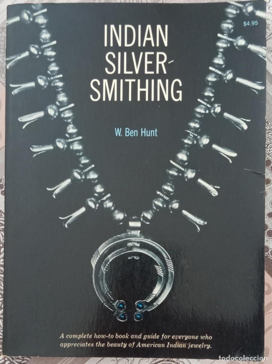 Libros de segunda mano: INDIAN SILVERSMITHING - W. BEN HUNT