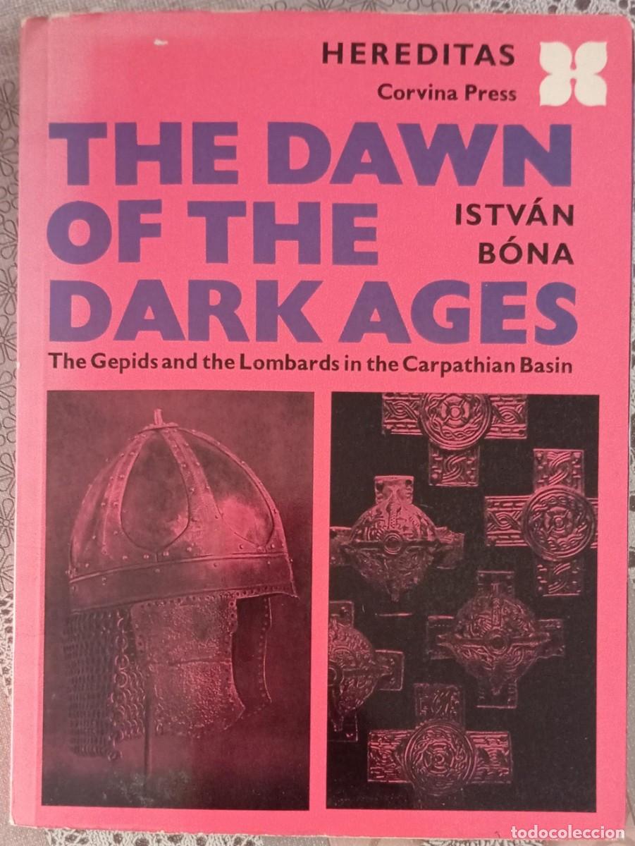 Libros de segunda mano: THE DAWN OF THE DARK AGES - ISTVAN BONA