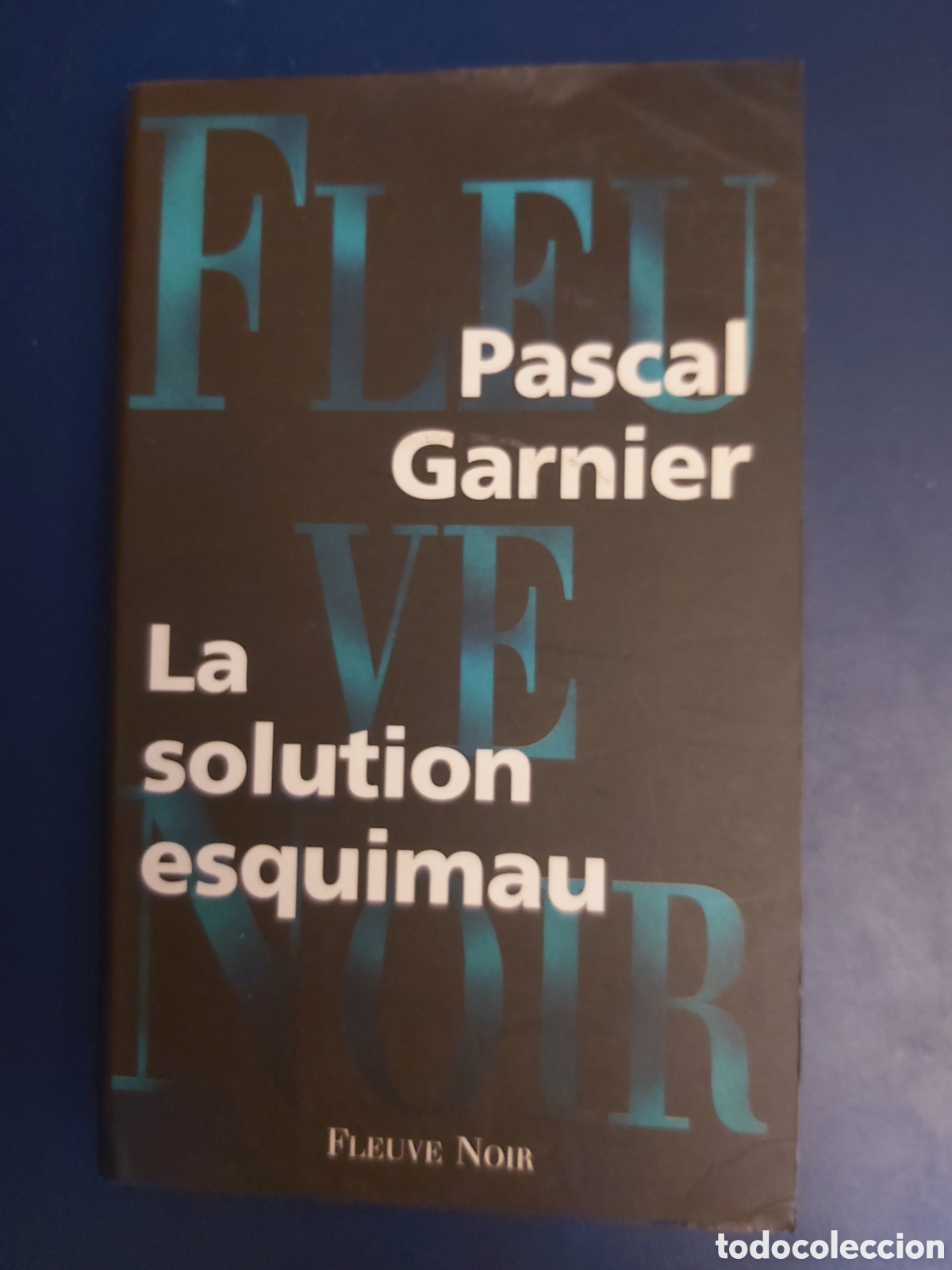 Libros de segunda mano: LA SOLUTION ESQUIMAU PASCAL GARNIER FLEUVE NOIR 1996 FRANC&Eacute;S - Foto 1