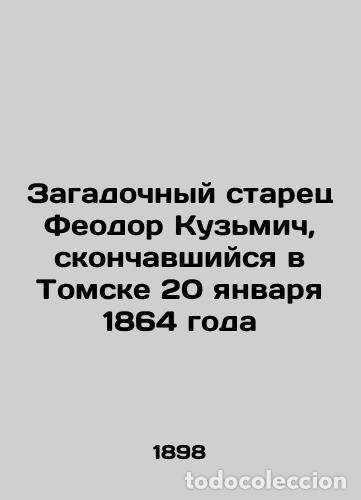Libros de segunda mano: The mysterious elder Feodor Kuzmich, who died in Tomsk on 20 January 1864 In Ru