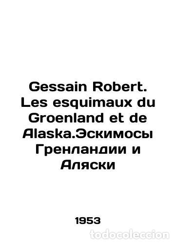 Libros de segunda mano: Gessain Robert. Les esquimaux du Groenland et de Alaska. Eskimos of Greenland and Alaska In French