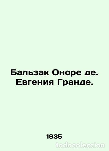 Libros de segunda mano: Balzac Honore de Eugenie Grande. In Russian /Balzak Onore de. Evgeniya Grande.