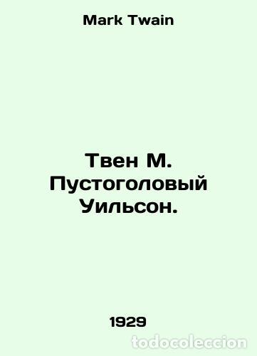 Libros de segunda mano: Twain M. Empty-headed Wilson. In Russian /Tven M. Pustogolovyy Uilson. - Mark Twain