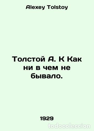 Libros de segunda mano: Tolstoy A. K As never happened. In Russian /Tolstoy A. K Kak ni v chem ne byvalo. - Alexey Tolstoy