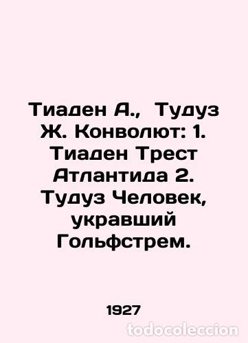 Libros de segunda mano: Tiaden A., Tuduz J. Convolute: 1. Tiaden Trust Atlantis 2. Tuduz The Man Who Stole the Golfstrom.