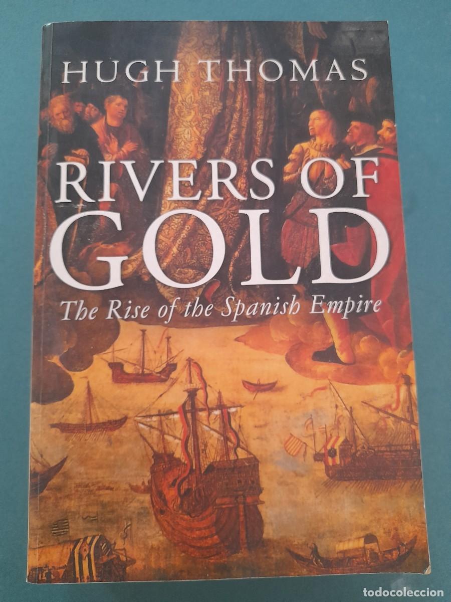 Libros de segunda mano: rivers of gold, the rise of the spanish empire, hugh thomas, weidenfeld&nicolson 2003