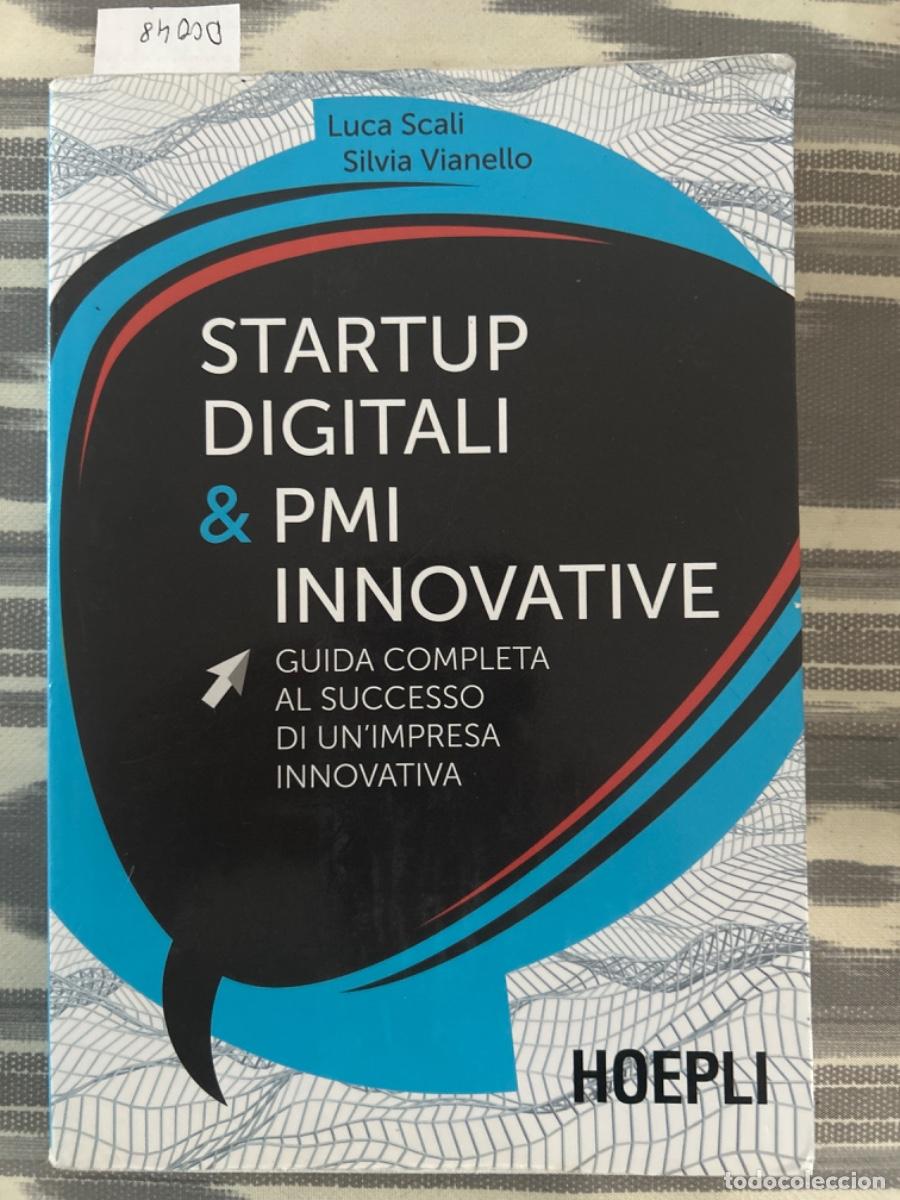 Libros de segunda mano: STARTUP DIGITALI & PMI INNOVATIVE, GUIDA COMPLETA AL SUCCESSO DI UN, LUCA SCALI & SILVIA VIANELLO