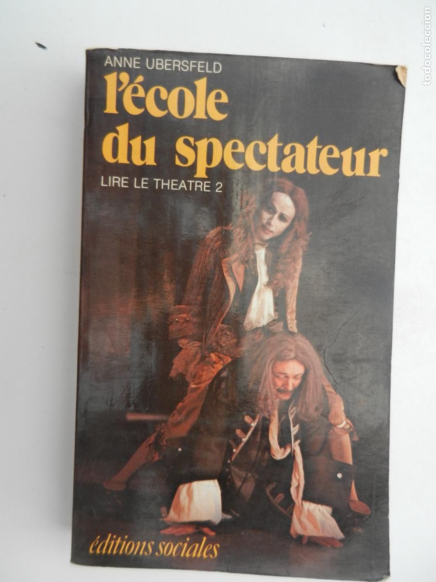 Second hand books: L'ECOLE DU SPECTATUR - LIRE LE THEATRE 2 - ANNE UBERSFELD - &Eacute;DITIONS SOCIALES 1977.