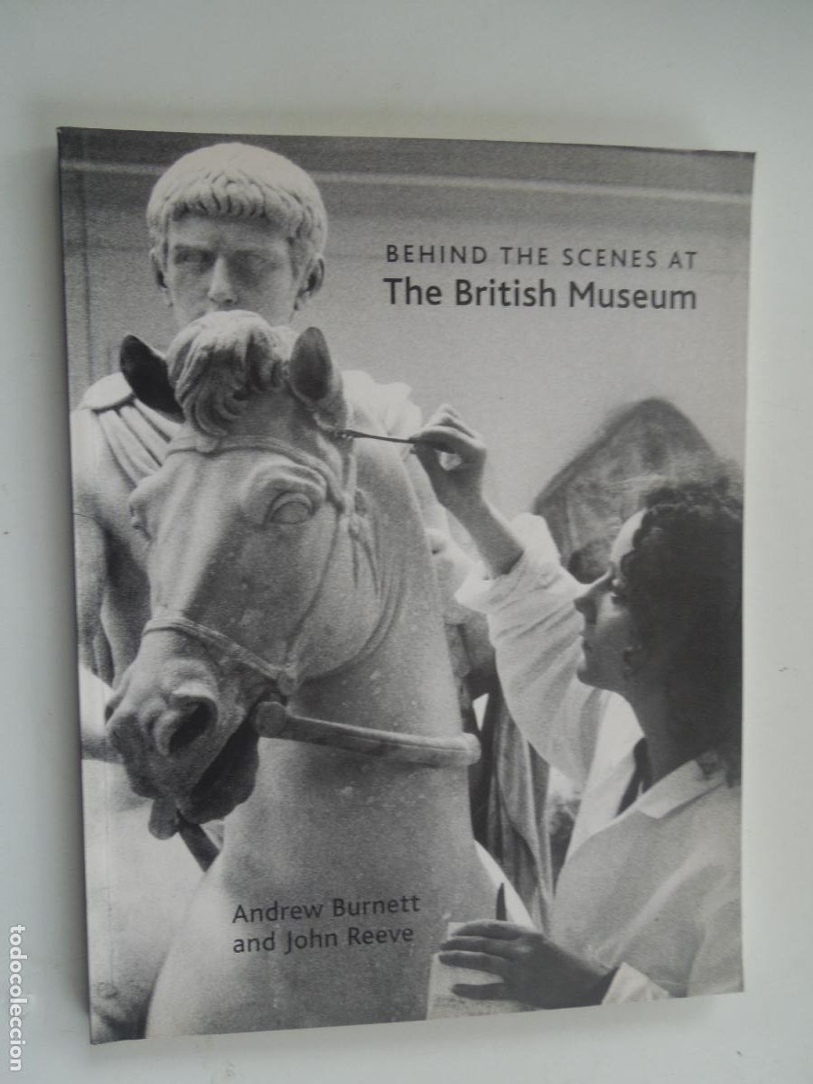 Second hand books: BEHIND THE SCENES AT THE BRITISH MUSEUM - ANDREW BURNET AND JOHN REEVE -2001