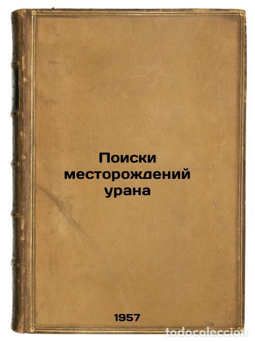 Second hand books: Poiski mestorozhdeniy urana. In Russian /Prospecting for Uranium - Melkov, Vyacheslav Gavrilovich